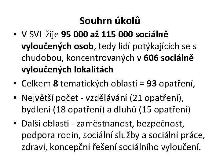 Souhrn úkolů • V SVL žije 95 000 až 115 000 sociálně vyloučených osob,