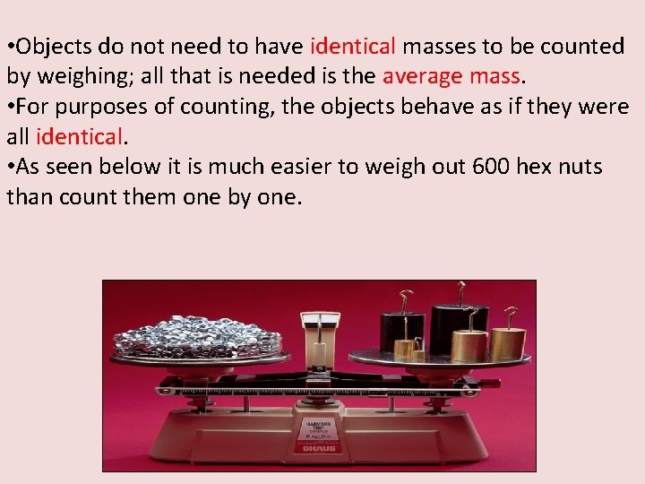  • Objects do not need to have identical masses to be counted by