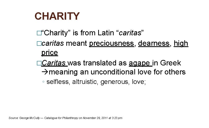 CHARITY �“Charity” is from Latin “caritas” �caritas meant preciousness, preciousness dearness, dearness high price