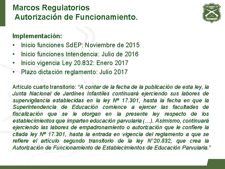 Marcos Regulatorios Autorización de Funcionamiento. Implementación: • Inicio funciones Sd. EP: Noviembre de 2015