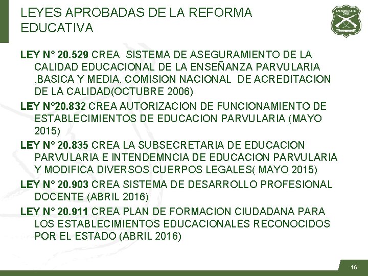 LEYES APROBADAS DE LA REFORMA EDUCATIVA LEY N° 20. 529 CREA SISTEMA DE ASEGURAMIENTO