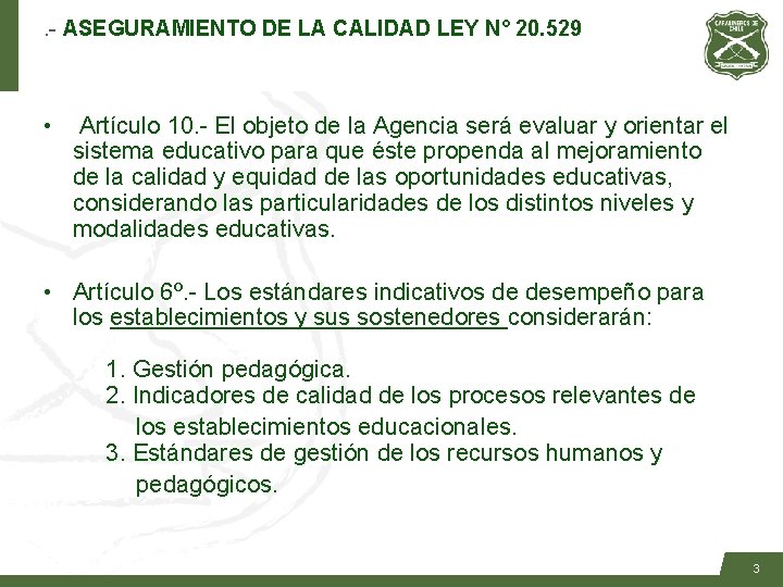 . - ASEGURAMIENTO DE LA CALIDAD LEY N° 20. 529 • Artículo 10. -