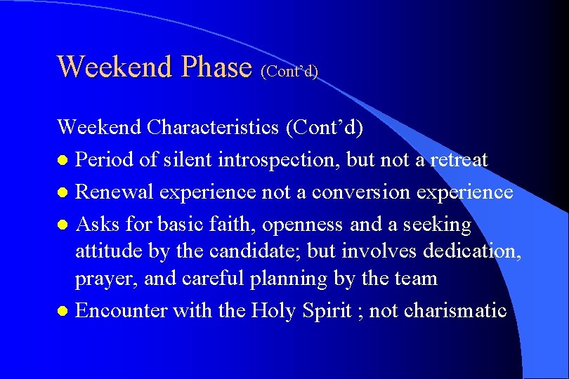 Weekend Phase (Cont’d) Weekend Characteristics (Cont’d) l Period of silent introspection, but not a