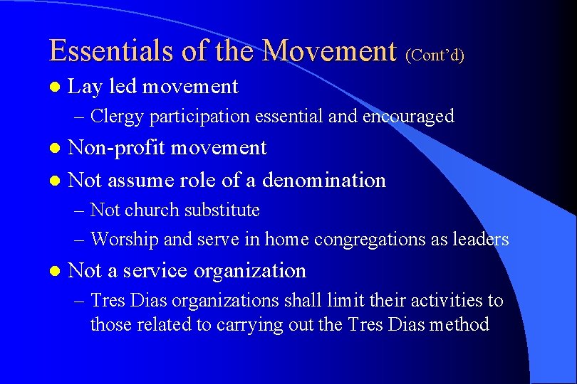 Essentials of the Movement (Cont’d) l Lay led movement – Clergy participation essential and