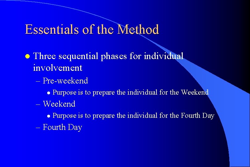 Essentials of the Method l Three sequential phases for individual involvement – Pre-weekend l