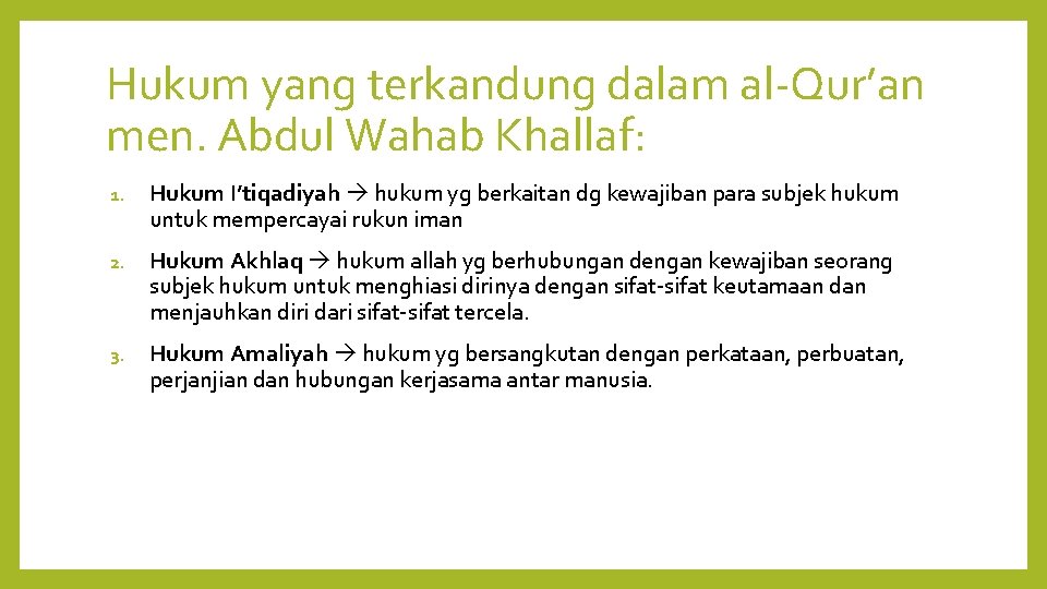 Hukum yang terkandung dalam al-Qur’an men. Abdul Wahab Khallaf: 1. Hukum I’tiqadiyah hukum yg