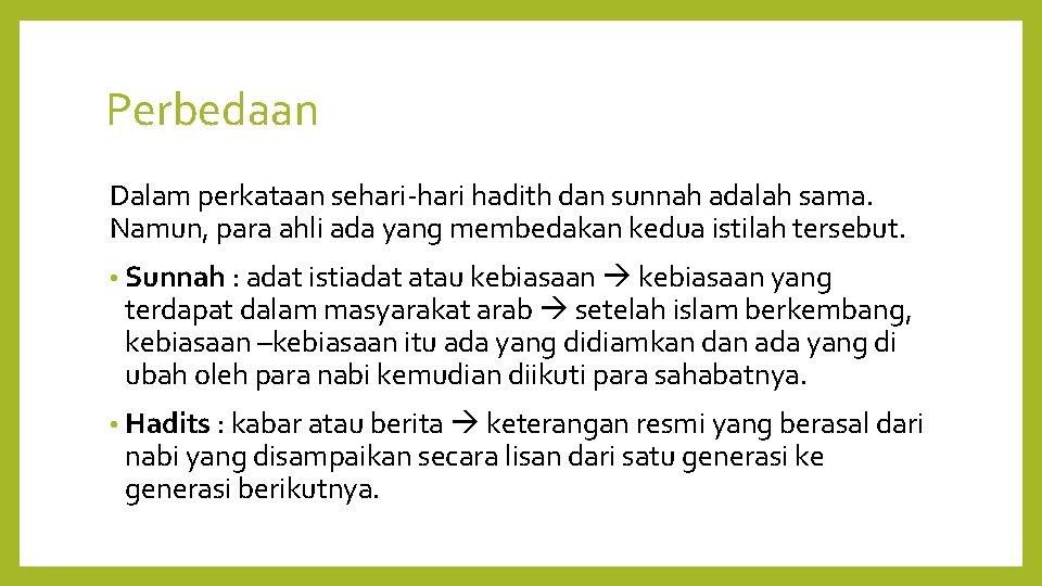 Perbedaan Dalam perkataan sehari-hari hadith dan sunnah adalah sama. Namun, para ahli ada yang