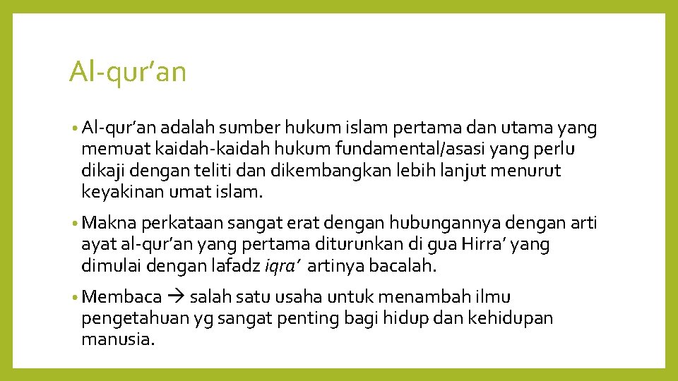Al-qur’an • Al-qur’an adalah sumber hukum islam pertama dan utama yang memuat kaidah-kaidah hukum