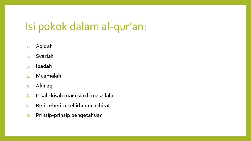 Isi pokok dalam al-qur’an: 1. Aqidah 2. Syariah 3. Ibadah 4. Muamalah 5. Akhlaq