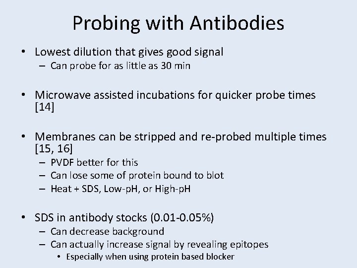 Probing with Antibodies • Lowest dilution that gives good signal – Can probe for