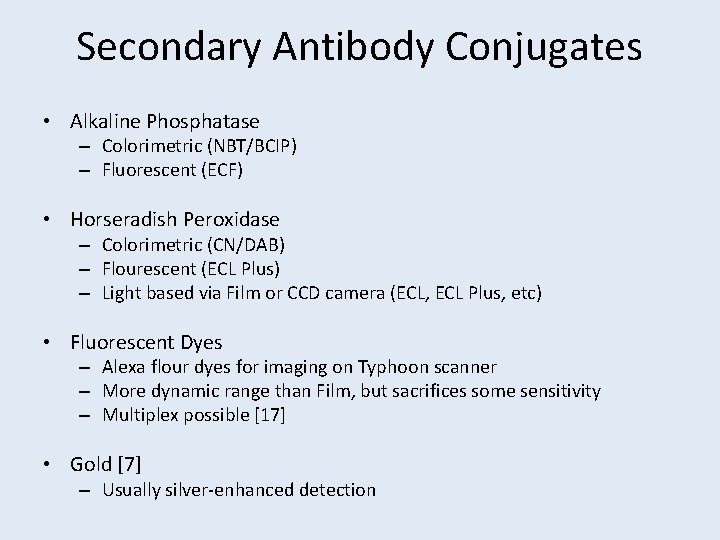 Secondary Antibody Conjugates • Alkaline Phosphatase – Colorimetric (NBT/BCIP) – Fluorescent (ECF) • Horseradish