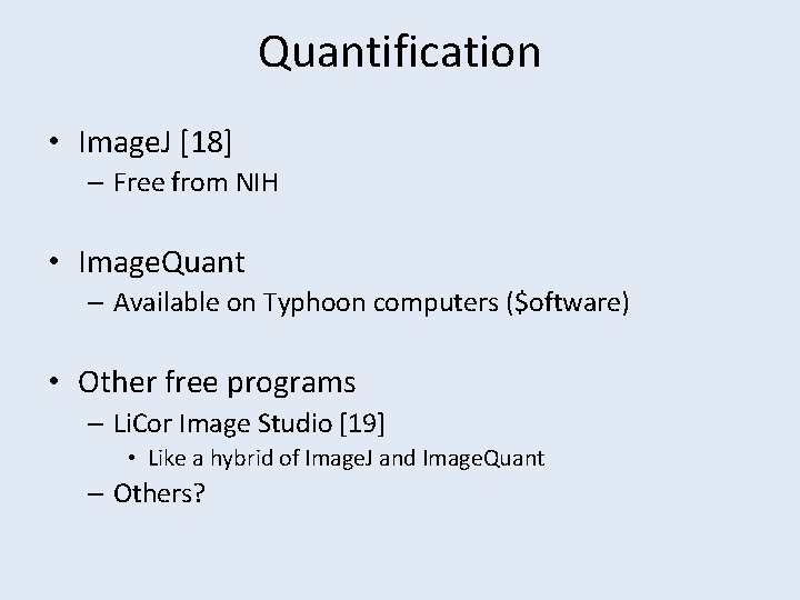 Quantification • Image. J [18] – Free from NIH • Image. Quant – Available