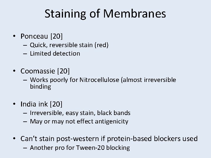 Staining of Membranes • Ponceau [20] – Quick, reversible stain (red) – Limited detection