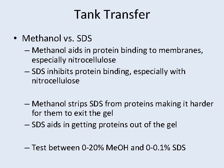 Tank Transfer • Methanol vs. SDS – Methanol aids in protein binding to membranes,