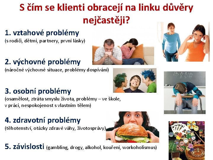 S čím se klienti obracejí na linku důvěry nejčastěji? 1. vztahové problémy (s rodiči,