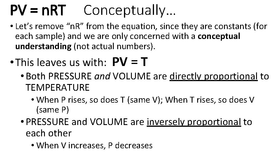 PV = n. RT Conceptually… • Let’s remove “n. R” from the equation, since