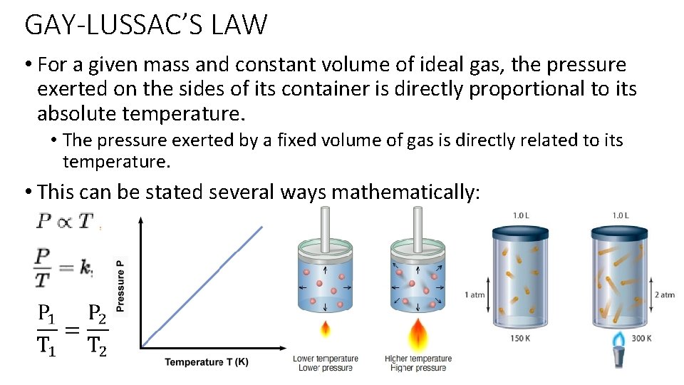 GAY-LUSSAC’S LAW • For a given mass and constant volume of ideal gas, the GAY-LUSSAC’S LAW • For a given mass and constant volume of ideal gas, the