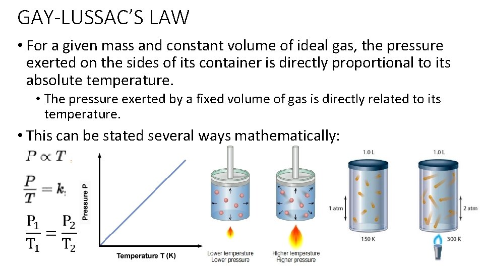 GAY-LUSSAC’S LAW • For a given mass and constant volume of ideal gas, the