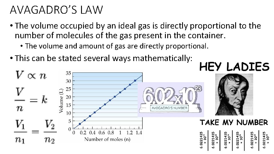 AVAGADRO’S LAW • The volume occupied by an ideal gas is directly proportional to