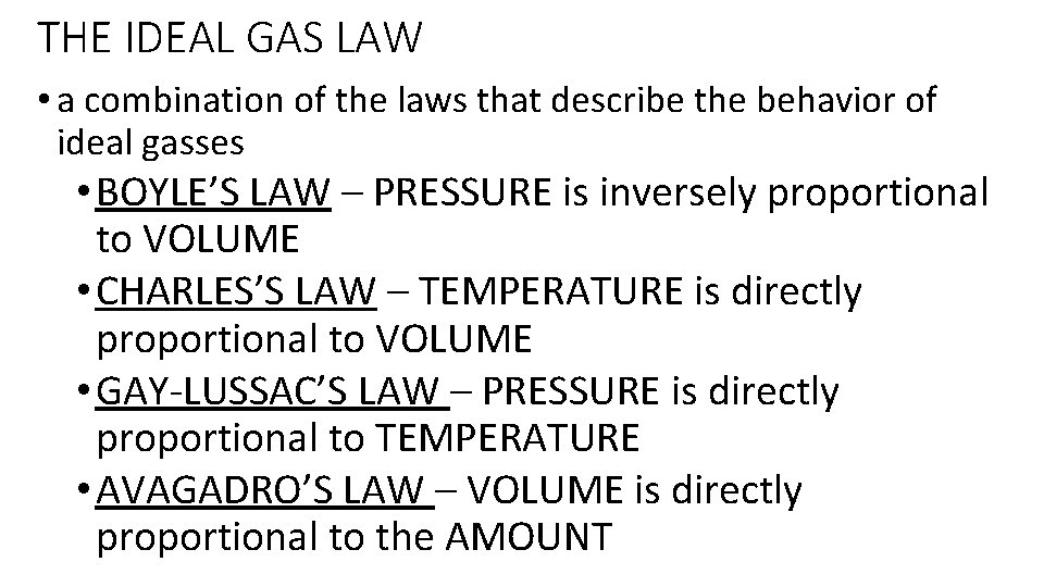 THE IDEAL GAS LAW • a combination of the laws that describe the behavior