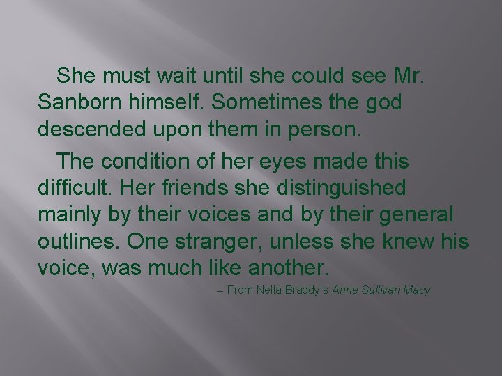  She must wait until she could see Mr. Sanborn himself. Sometimes the god