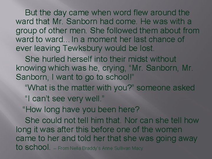  But the day came when word flew around the ward that Mr. Sanborn