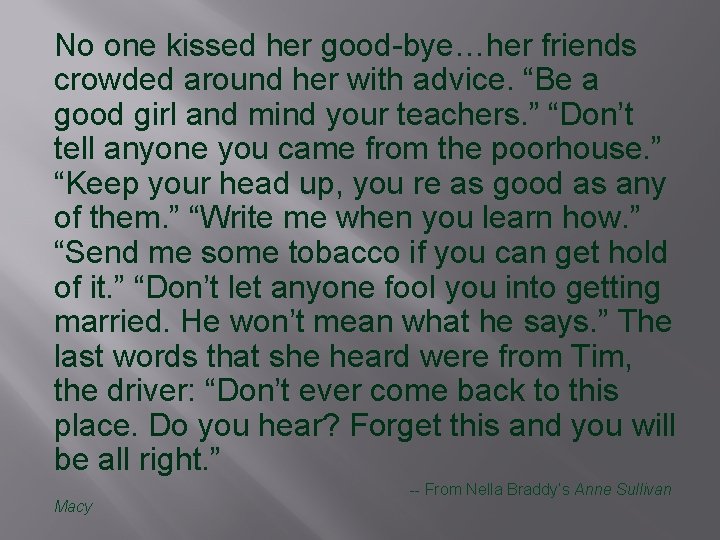 No one kissed her good-bye…her friends crowded around her with advice. “Be a good
