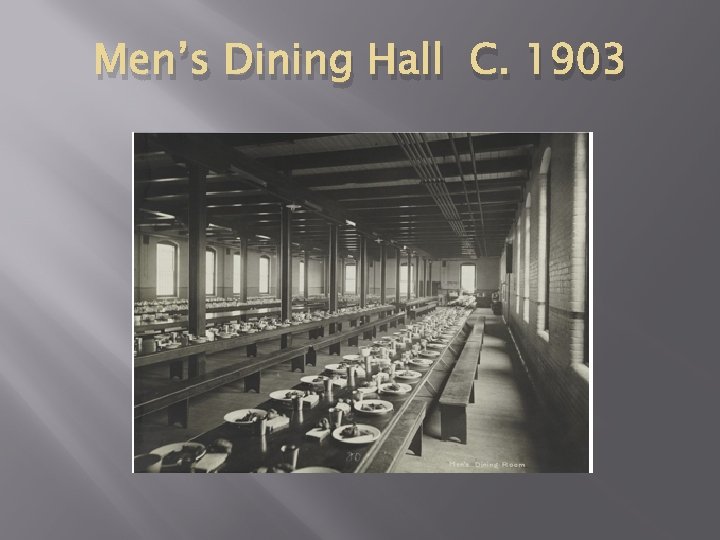 Men’s Dining Hall C. 1903 