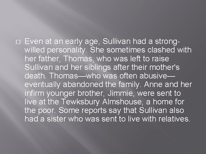 � Even at an early age, Sullivan had a strongwilled personality. She sometimes clashed