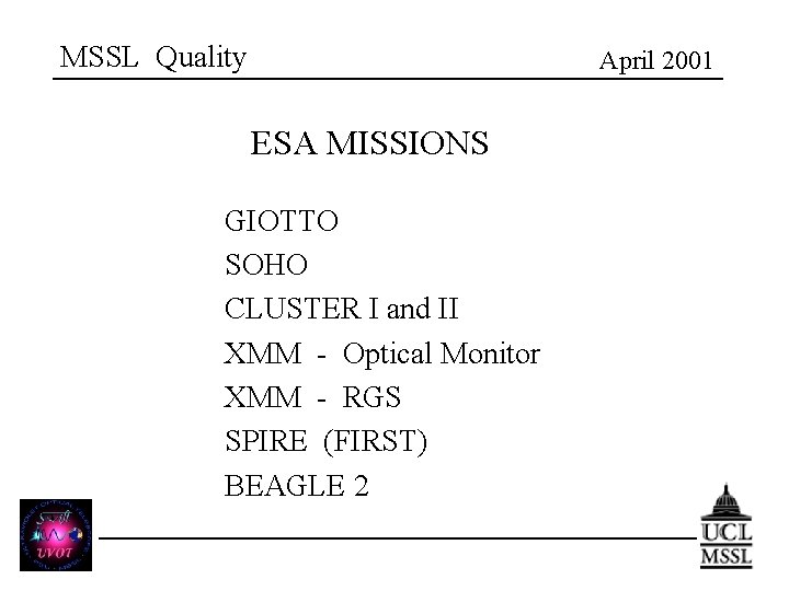 MSSL Quality April 2001 ESA MISSIONS GIOTTO SOHO CLUSTER I and II XMM -