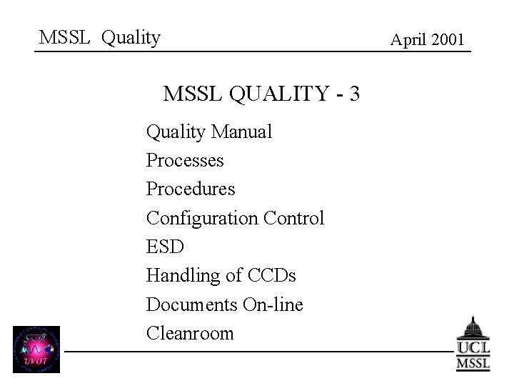 MSSL Quality April 2001 MSSL QUALITY - 3 Quality Manual Processes Procedures Configuration Control