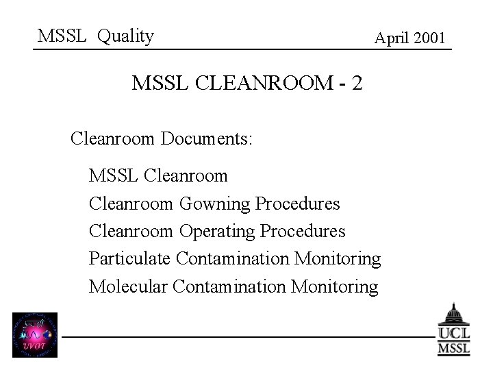 MSSL Quality April 2001 MSSL CLEANROOM - 2 Cleanroom Documents: MSSL Cleanroom Gowning Procedures