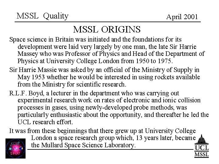 MSSL Quality April 2001 MSSL ORIGINS Space science in Britain was initiated and the
