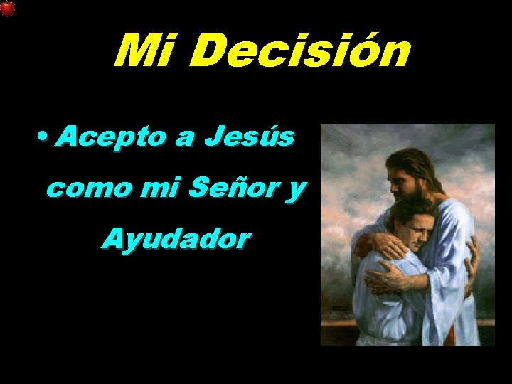 Mi Decisión • Acepto a Jesús como mi Señor y Ayudador 