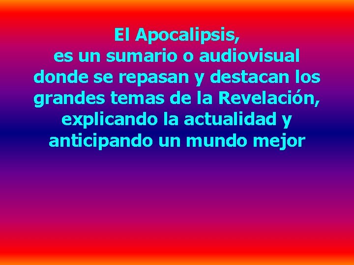 El Apocalipsis, es un sumario o audiovisual donde se repasan y destacan los grandes