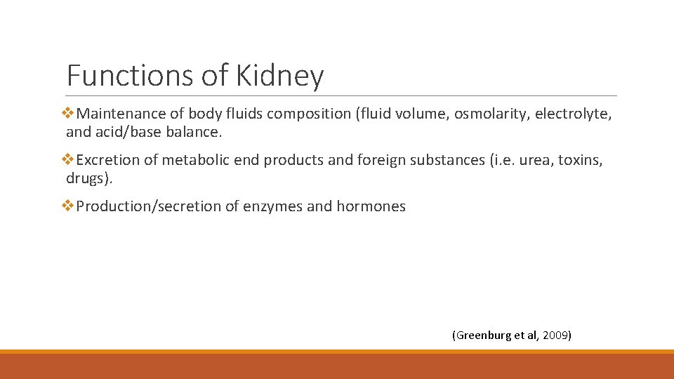 Functions of Kidney v. Maintenance of body fluids composition (fluid volume, osmolarity, electrolyte, and