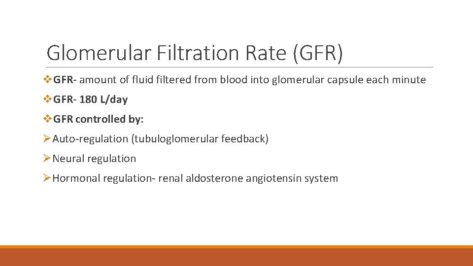 Glomerular Filtration Rate (GFR) v. GFR- amount of fluid filtered from blood into glomerular