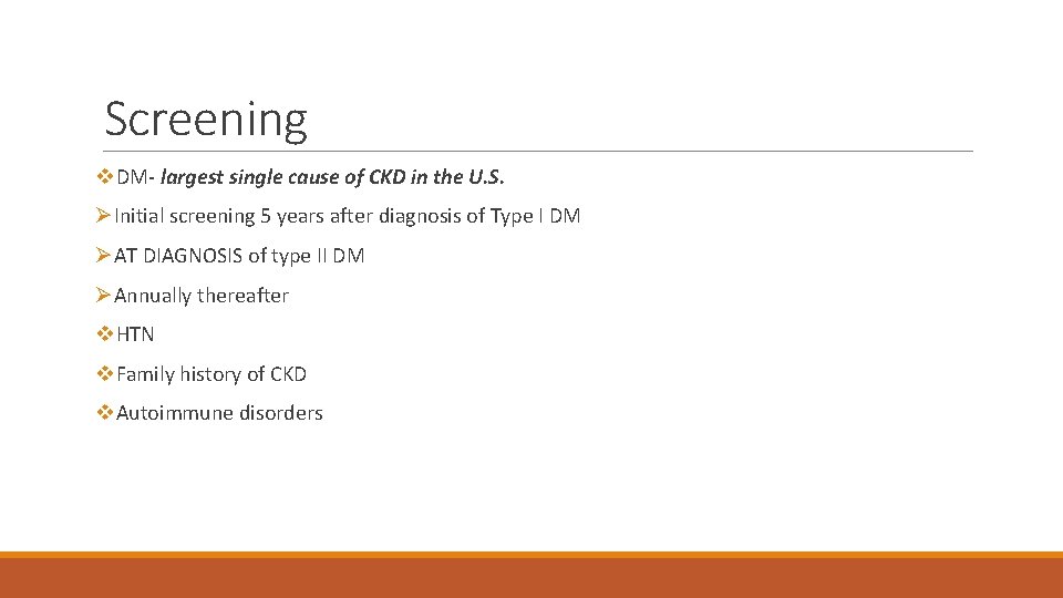 Screening v. DM- largest single cause of CKD in the U. S. ØInitial screening