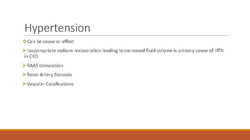 Hypertension v. Can be cause or effect ØInappropriate sodium reabsorption leading to increased fluid