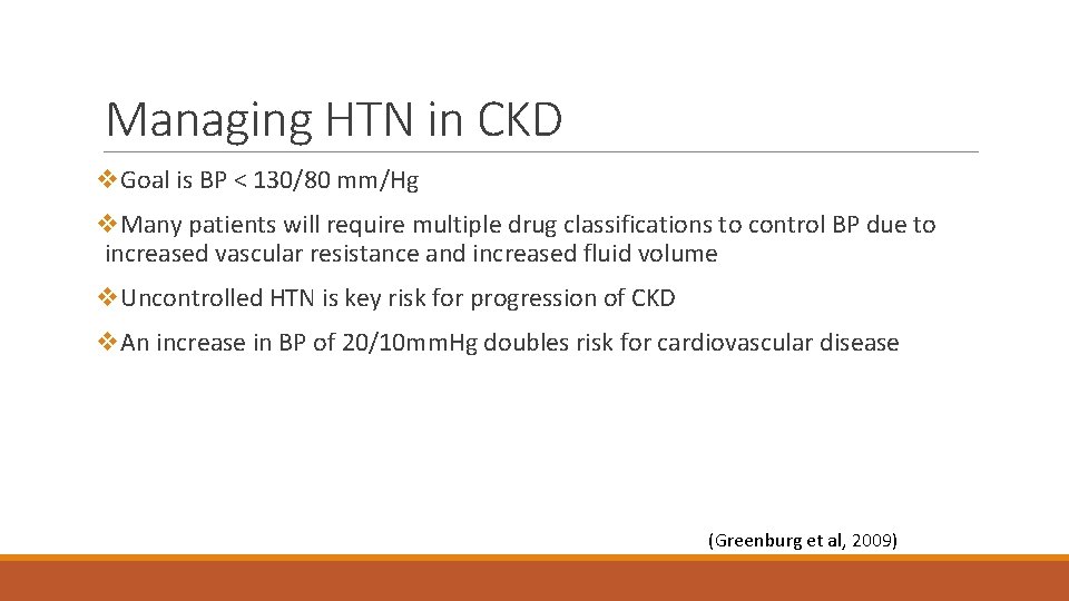 Managing HTN in CKD v. Goal is BP < 130/80 mm/Hg v. Many patients