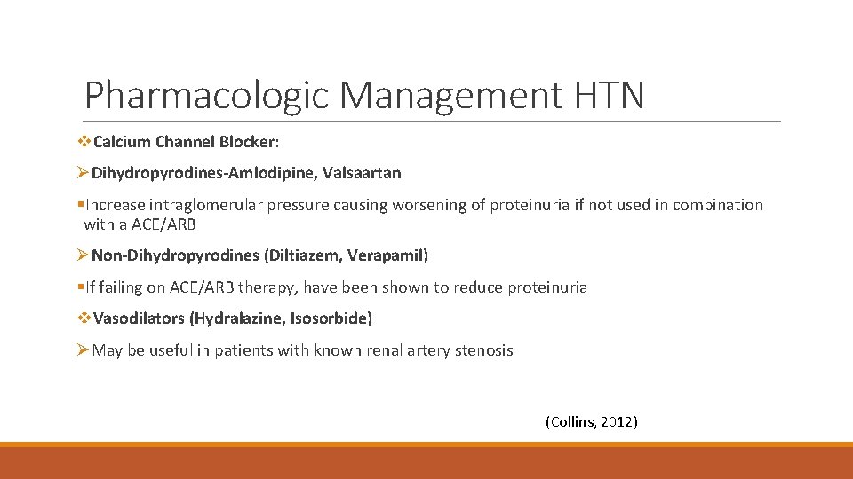 Pharmacologic Management HTN v. Calcium Channel Blocker: ØDihydropyrodines-Amlodipine, Valsaartan §Increase intraglomerular pressure causing worsening