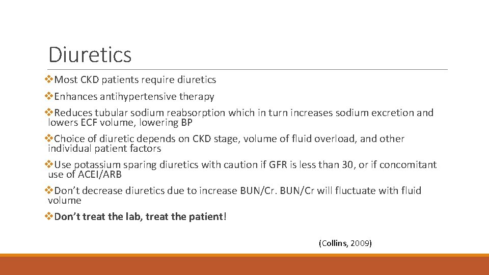 Diuretics v. Most CKD patients require diuretics v. Enhances antihypertensive therapy v. Reduces tubular