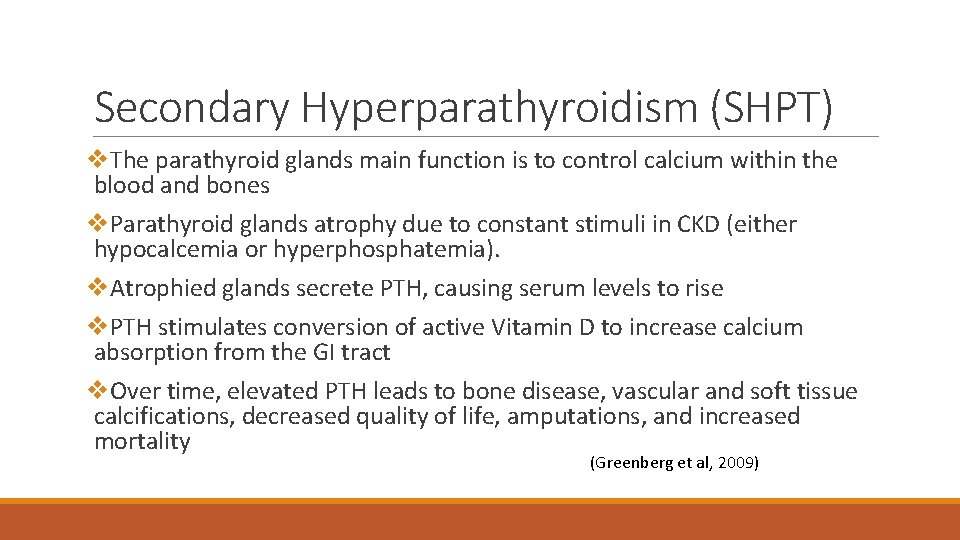 Secondary Hyperparathyroidism (SHPT) v. The parathyroid glands main function is to control calcium within