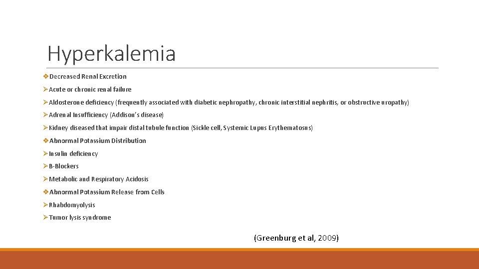 Hyperkalemia v. Decreased Renal Excretion ØAcute or chronic renal failure ØAldosterone deficiency (frequently associated