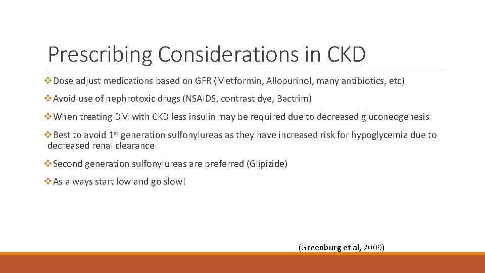 Prescribing Considerations in CKD v. Dose adjust medications based on GFR (Metformin, Allopurinol, many