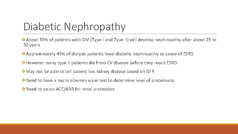 Diabetic Nephropathy v. About 35% of patients with DM (Type I and Type II)