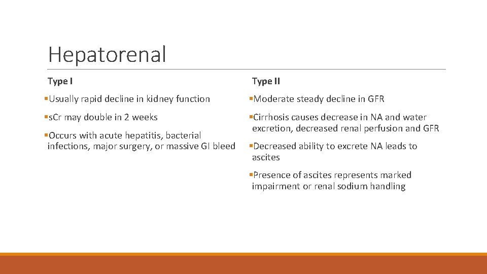 Hepatorenal Type II §Usually rapid decline in kidney function §Moderate steady decline in GFR