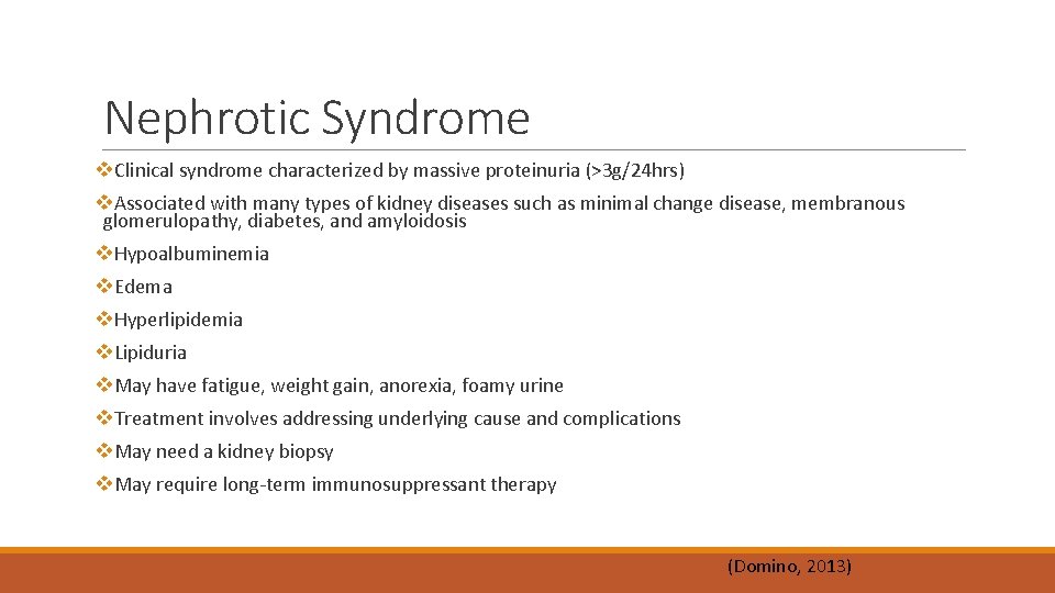 Nephrotic Syndrome v. Clinical syndrome characterized by massive proteinuria (>3 g/24 hrs) v. Associated