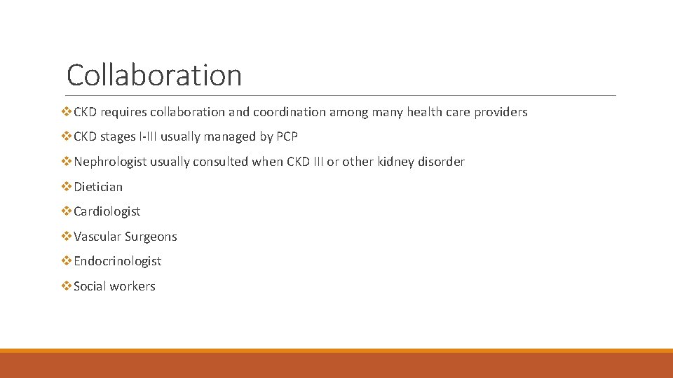 Collaboration v. CKD requires collaboration and coordination among many health care providers v. CKD