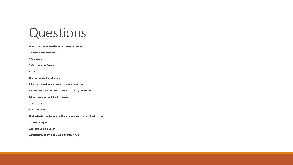 Questions § The number one cause of death in patients with ESRD: A. Complications